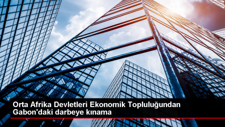 Orta Afrika Devletleri Ekonomik Topluluğu Gabon’daki Darbeyi Kınadı